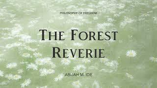 The Forest Reverie by Abijah M. Ide — Poem Recitation — Poetry Reading