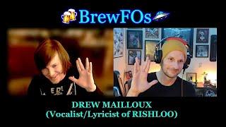 BrewFOs ep 12 - DREW MAILLOUX VocalistLyricist of RISHLOO