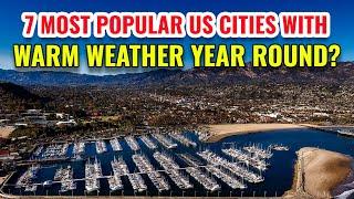 7 Most Popular US Cities with Warm Weather Year Round 2024