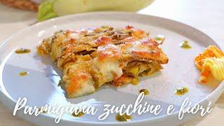 PARMIGINA UNICA CON ZUCCHINE EFIORI DI ZUCCA  RICETTA FACILE E VELOCE