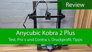 Anycubic Kobra 2 Plus Review  Test  Druckprofil