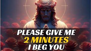 PLEASE GIVE ME 2 MINUTES I BEG YOU Gods Message Today #godmessagetoday #godmessage