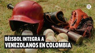 Béisbol el deporte que une a colombianos y venezolanos  El Espectador