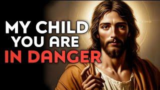 God Says  My Child Your In Danger  God Message Today  God Message  God Helps  Gods Message