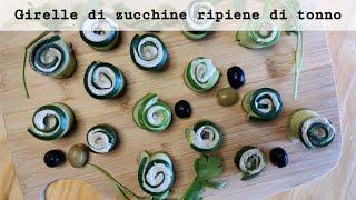 GIRELLE DI ZUCCHINE RIPIENE DI TONNO  Facili e sfiziose 