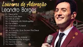 Leadro Borges Musicas Evangelica Para Ouvir  Melhores Músicas Gospel
