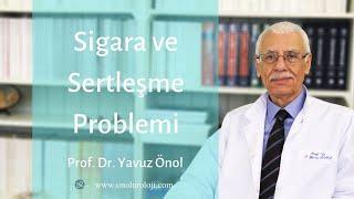 Sigara ve Sertleşme Sorunu - Prof. Dr. Yavuz Önol