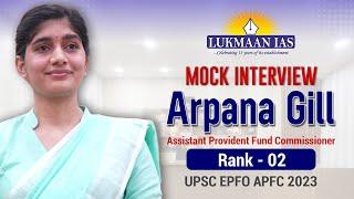 Mock Interview  Arpana Gill  Rank 02  UPSC EPFO APFC Examination 2023-24