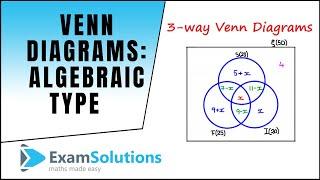 3-Way Venn Diagrams - Algebraic type  ExamSolutions