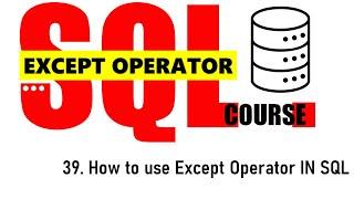 39. Except Operator in SQL