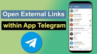 Open External Links within the App in Telegram  How to set Telegram to open links inside app?
