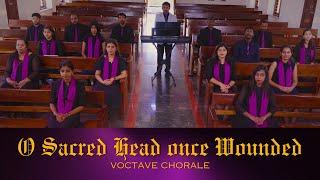 O Sacred Head once Wounded  Voctave Chorale