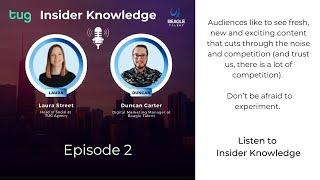 Episode 2 of Insider Knowledge with Laura Street Head of Social at TUG Agency