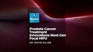 Prostate Cancer Treatment Innovations Next-Gen Focal HIFU