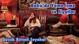 BAKÜ-AZERBAYCANDA YEME İÇME VE FİYATLAR  Düşük bütçeli yurtdışı seyahati