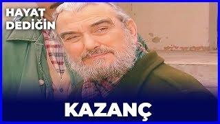 Hayat Dediğin - Kazanç