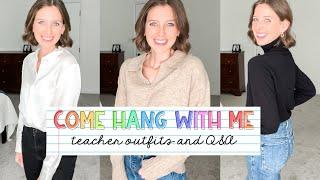 COME HANG WITH ME  teacher outfits and Q&A