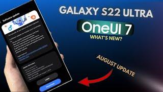 Samsung Galaxy S22 Ultra - New August Update & One Ui 7.0 Updates