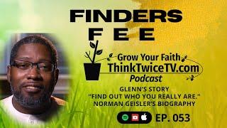 Finders Fee I wanted answers to lifes questions  053 Think Twice TV Podcast #thinktwicetv