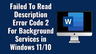 Failed To Read Description Error Code 2 For Background Services in Windows 1110