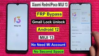 Xiaomi RedmiPoco MIUI 13 All Device FRP Bypass  MIUI 13 FRP Unlock  No Mi AccountNo Second Space