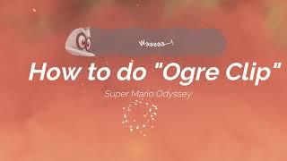 How to do Ogre Clip In Super Mario Odyssey