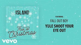 Fall Out Boy - Yule Shoot Your Eye Out Audio
