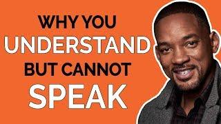 Why You Understand English But Cant Speak Fluently