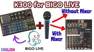 K300 Sound Card for BIGO Live using Dynamic Mic  With or Without Mixer connected