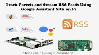 Track Parcels and Play RSS Feeds using Google Assistant SDK on Raspberry Pi - GassistPi Update