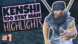 KENSHI 100 STAT MAN HIGHLIGHTS #1