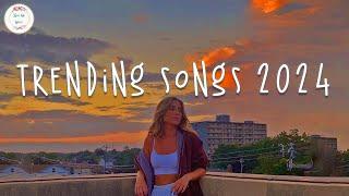 Trending songs 2024  Tiktok viral songs  Songs to add your playlist