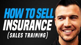 How To Sell Life Insurance - INCREDIBLE TRAINING