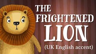 The Frightened Lion - UK English accent TheFableCottage.com