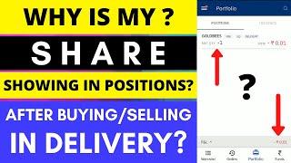 Why Is Your SHARE Showing In POSITIONS? BUYINGSELLING IN DELIVERY-What To Do? Explanation In Hindi