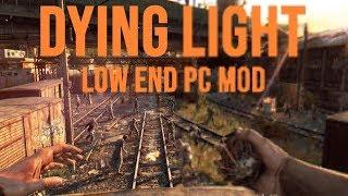 Dying Light Low end PC mod 