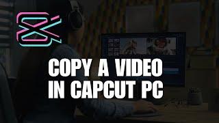 How to Copy A Video in Capcut PC? NEW UPDATE May 2023  Copy & Paste Video Easily in CapCut PC