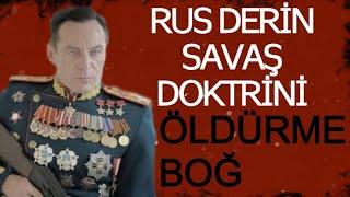 RUS Ordusunun Benimsediği Derin Savaş Doktrini Nedir  Düşmanı Boğ  