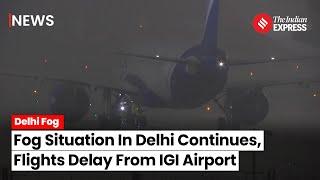 Delhi Weather Chilling Cold Fog Situation Continues To Delay Flights At Delhi Airport  Cold Wave