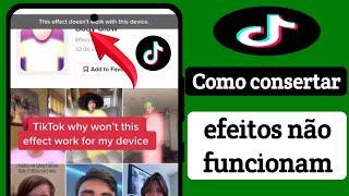 Como corrigir o TikTok Este efeito não funciona com este dispositivo