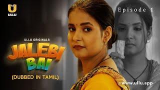 Jalebi Bai  Dubbed In Tamil  Episode - 01  Streaming Now  Subscribe Ullu App Now