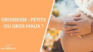 Grossesse  petits ou gros maux ? - La Maison des maternelles #LMDM