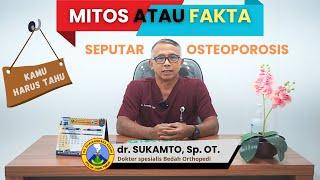 Mitos dan Fakta seputar Osteoporosis bersama dr. Sukamto Sp. OT