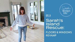 Sarahs Island Rescue  Ep. 9 Floors & Windows Revamp