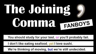 The Joining Comma How to Use Commas with Coordinating Conjunctions FANBOYS