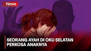 Bejat Ayah di OKU Selatan Perkosa Anak Kandungnya yang Berusia 10 Tahun