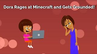 Dora Rages at Minecraft and Gets Grounded