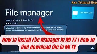 How to install File Manager in MI TV  How to find download file in MI TV
