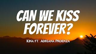 Kina - Can We Kiss Forever? Lyrics ft. Adriana Proenza