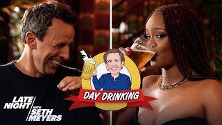 Seth and Rihanna Go Day Drinking Originally Aired June 2019